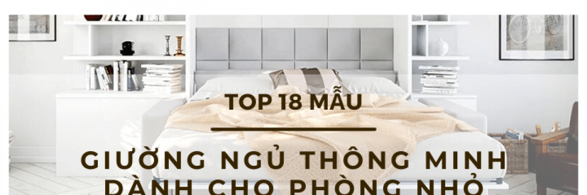 Top 50 mẫu giường cho phòng ngủ nhỏ đẹp và rẻ nhất